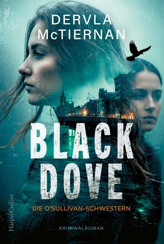 Produktbild: Black Dove. Die O'Sullivan-Schwestern | Dervla McTiernan