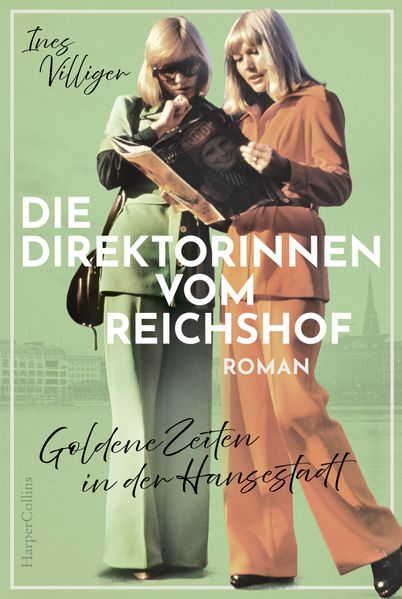 Produktbild: Die Direktorinnen vom Reichshof. Goldene Zeiten in der Hansestadt | Ines Villiger