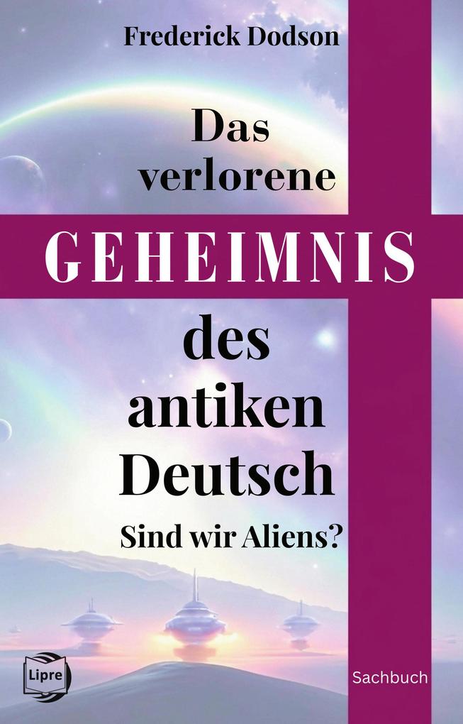 Produktbild: Das verlorene Geheimnis des antiken Deutsch | Frederick Dodson