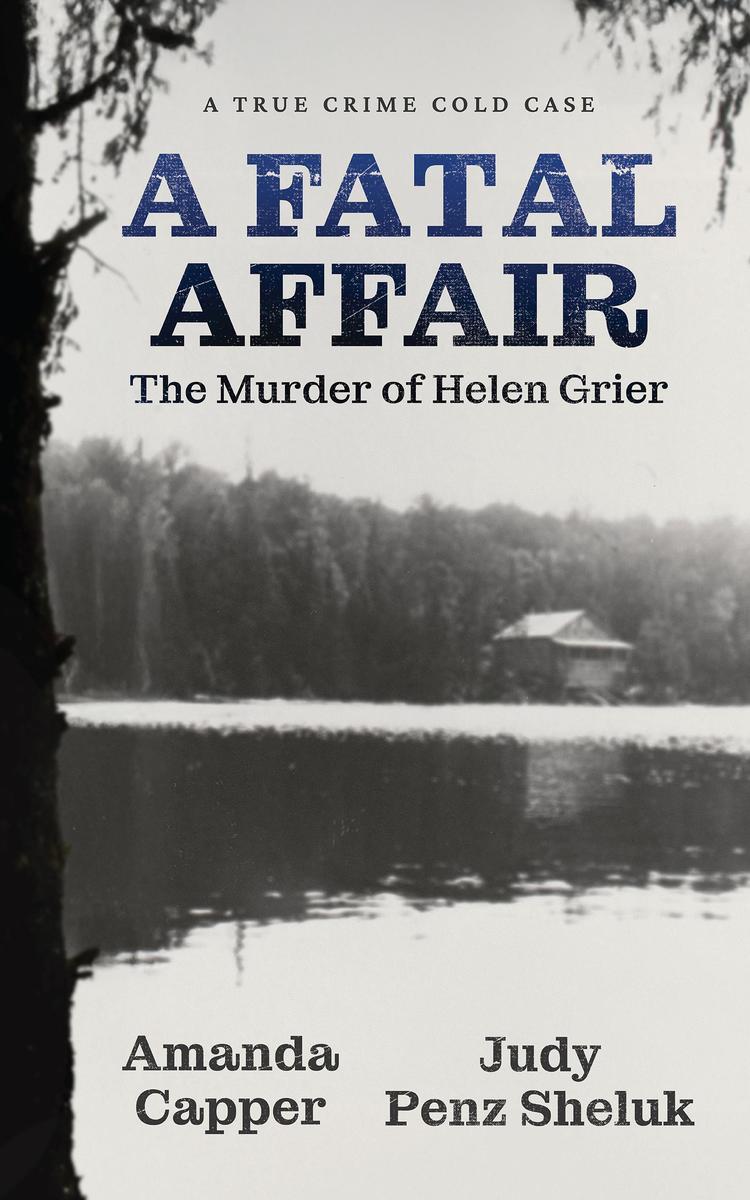 Produktbild: A Fatal Affair: The Murder of Helen Grier | Amanda Capper, Judy Penz Sheluk