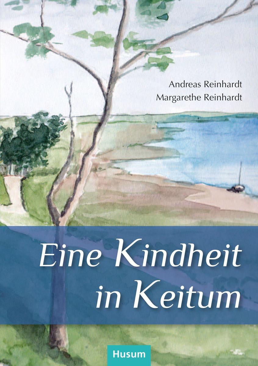 Produktbild: Eine Kindheit in Keitum | Andreas Reinhardt, Margarethe Reinhardt