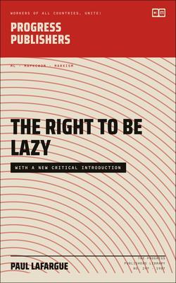 Produktbild: The Right to Be Lazy | Paul Lafargue