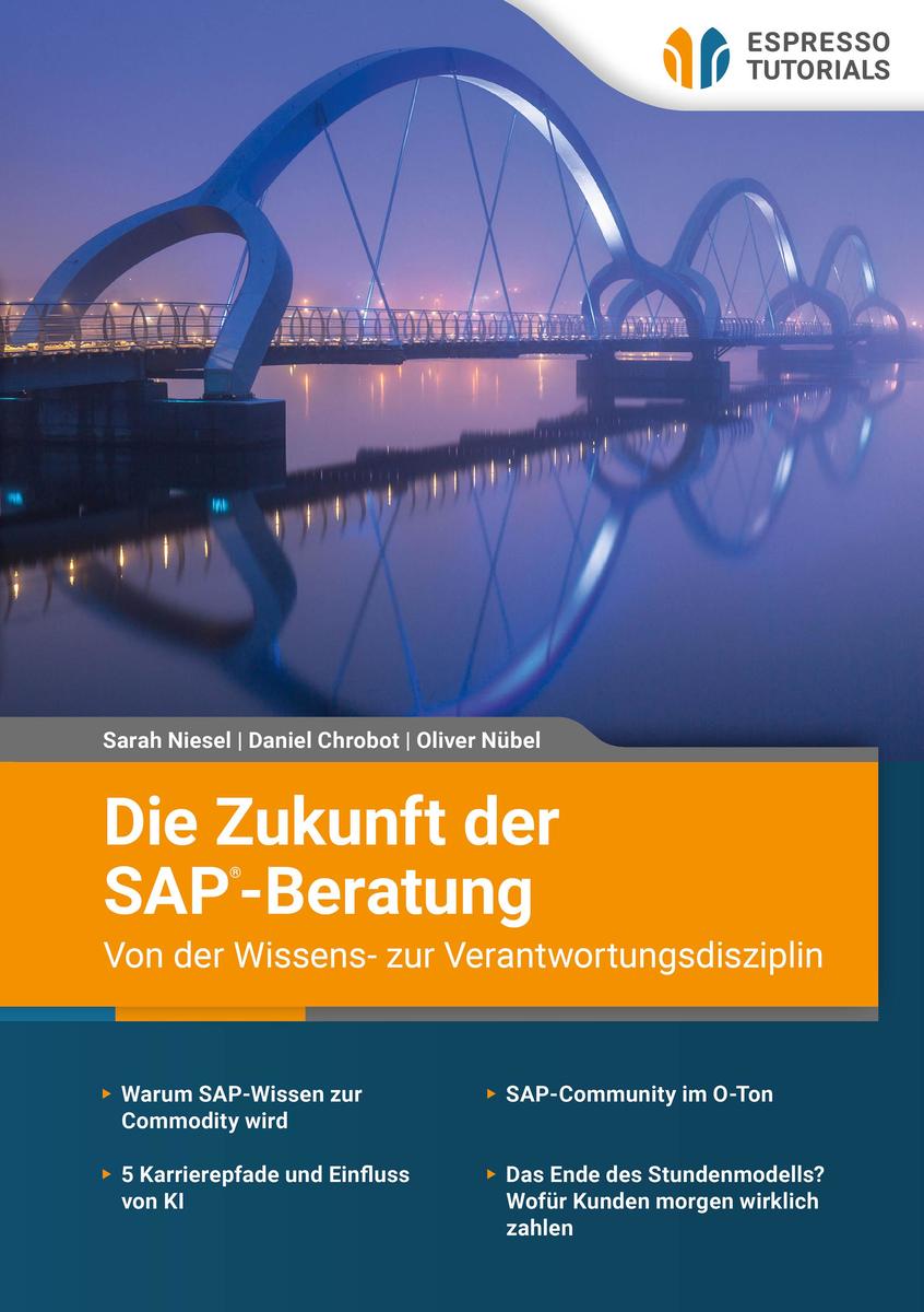 Produktbild: Die Zukunft der SAP-Beratung - Von der Wissens- zur Verantwortungsdisziplin | Sarah Niesel, Daniel Chrobot, Oliver Nübel