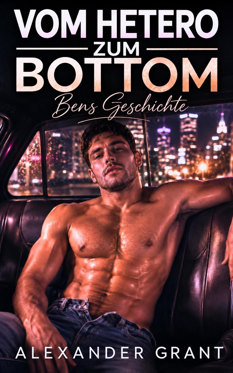 Produktbild: Vom Hetero zum Bottom: Bens Geschichte | Alexander Grant