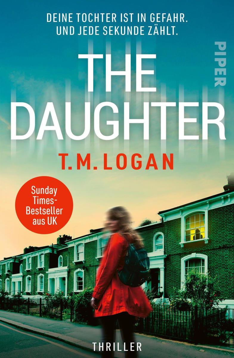 Produktbild: The Daughter - Deine Tochter ist in Gefahr. Und jede Sekunde zählt. | T.M. Logan