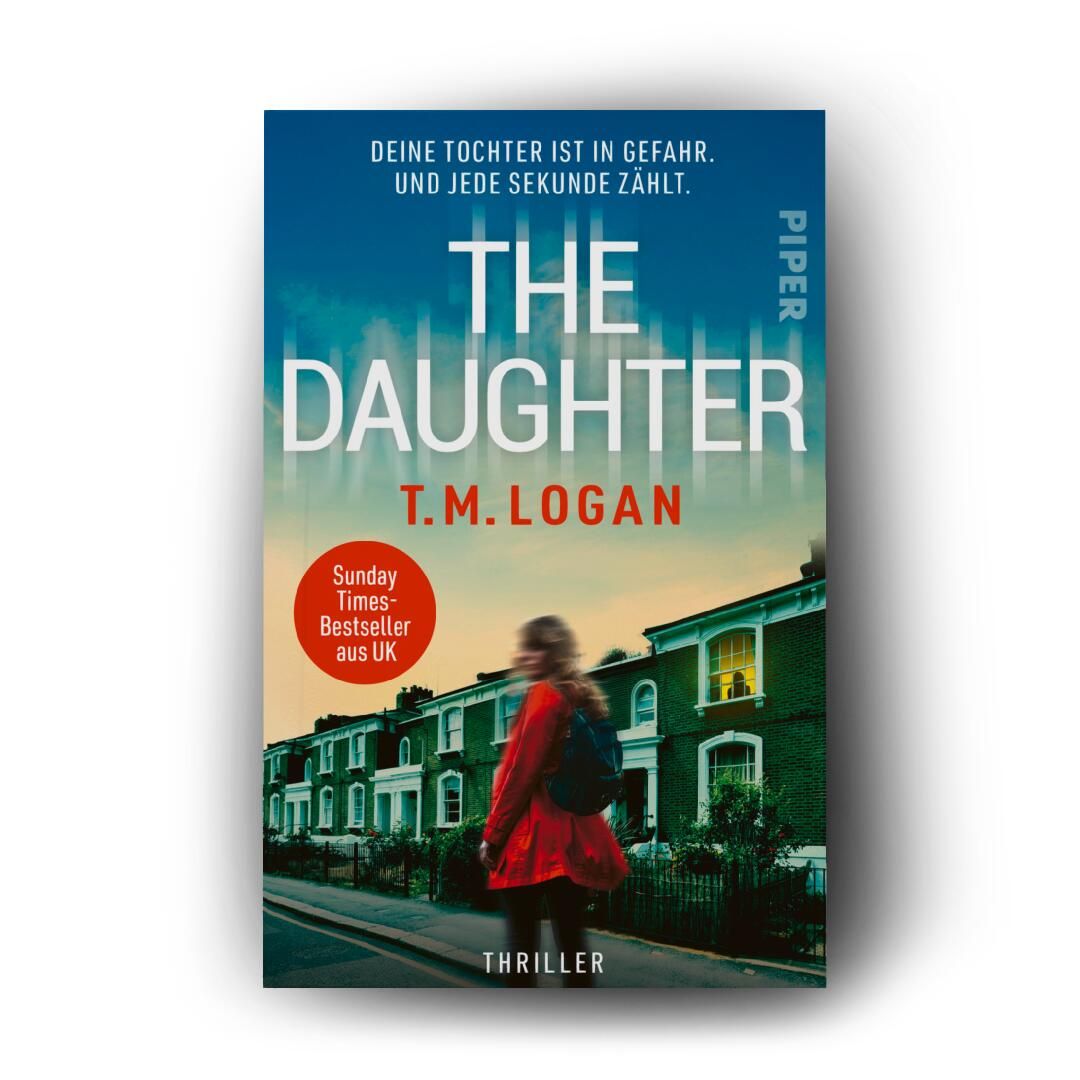 Weitere Ansicht: The Daughter - Deine Tochter ist in Gefahr. Und jede Sekunde zählt. | T.M. Logan