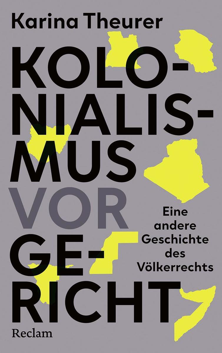 Produktbild: Kolonialismus vor Gericht. Eine andere Geschichte des Völkerrechts | Karina Theurer
