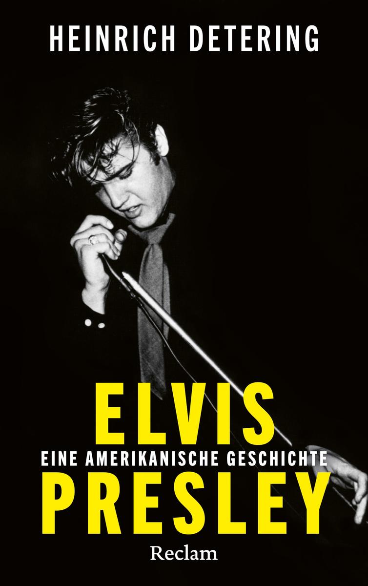 Produktbild: Elvis Presley. Eine amerikanische Geschichte | Heinrich Detering