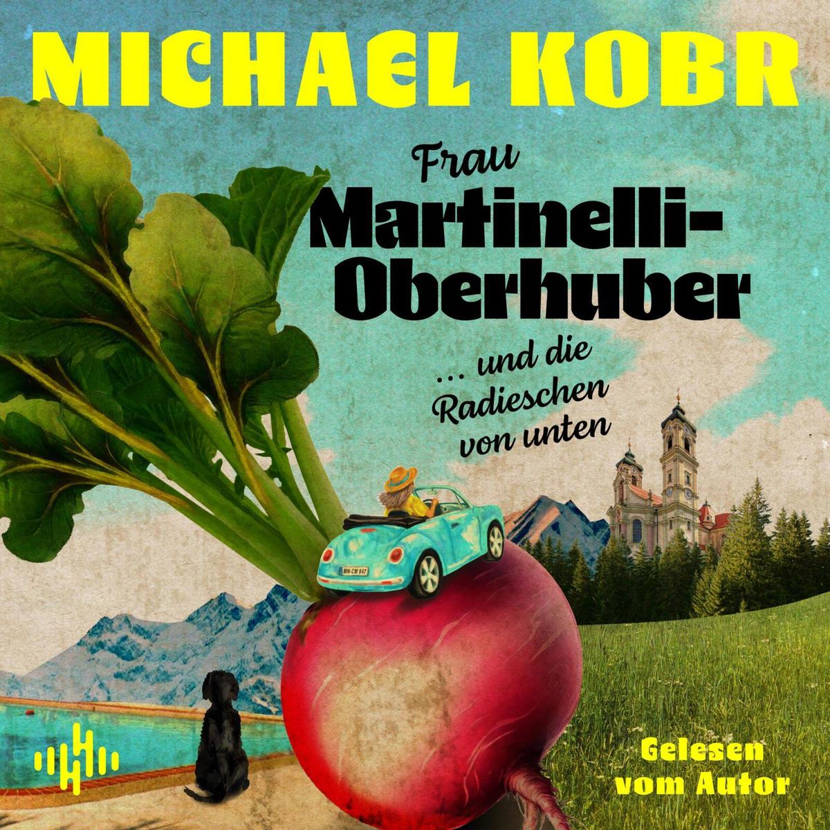 Produktbild: Frau Martinelli-Oberhuber und die Radieschen von unten (Charlotte-Serie 1) | Michael Kobr