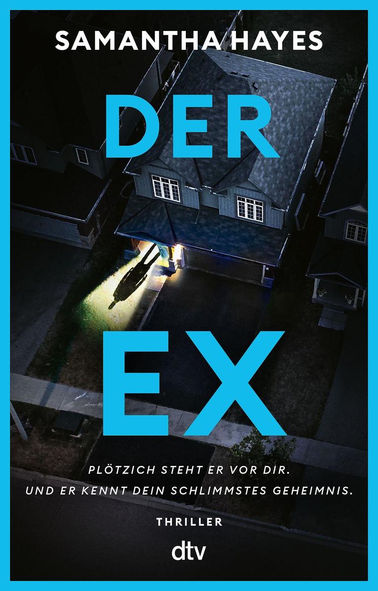 Produktbild: Der Ex - Plötzlich steht er vor dir - und er kennt dein schlimmstes Geheimnis. | Samantha Hayes