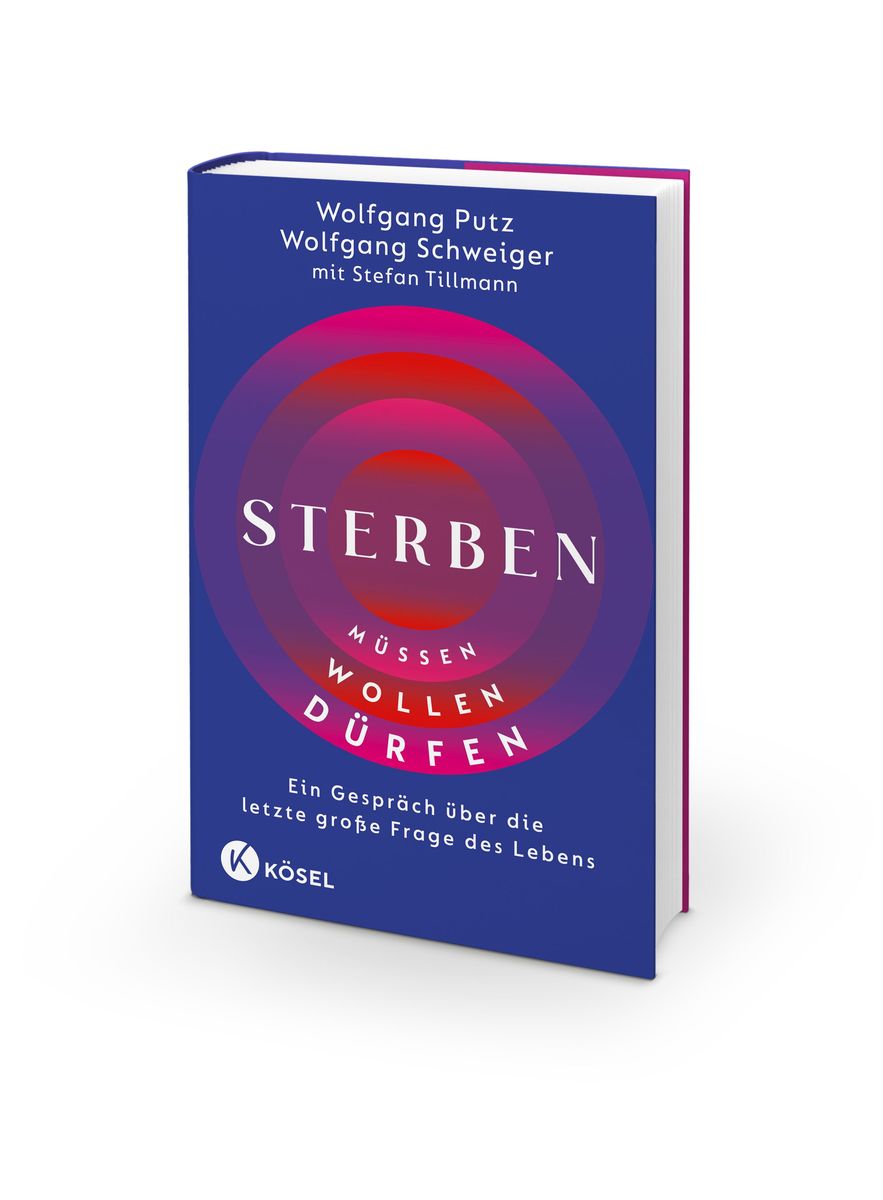 Weitere Ansicht: Sterben müssen - sterben wollen - sterben dürfen | Wolfgang Schweiger, Wolfgang Putz, Stefan Tillmann