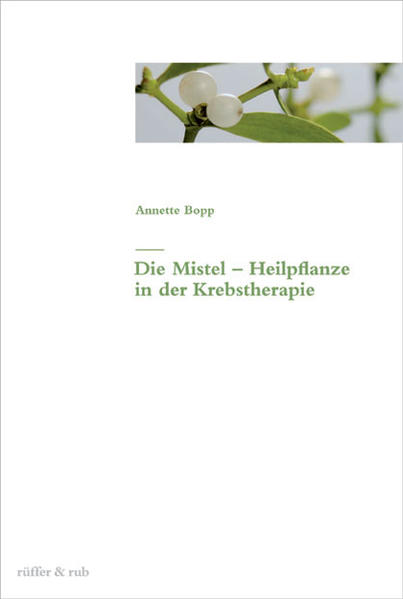 Produktbild: Die Mistel als Heilpflanze in der Krebstherapie | Annette Bopp
