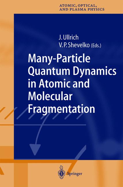 Weitere Ansicht: Many-Particle Quantum Dynamics in Atomic and Molecular Fragmentation