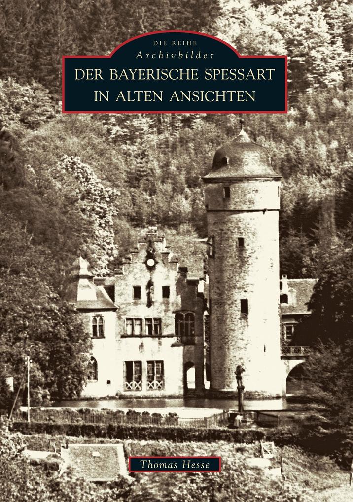 Produktbild: Der Bayerische Spessart in alten Ansichten | Thomas Hesse