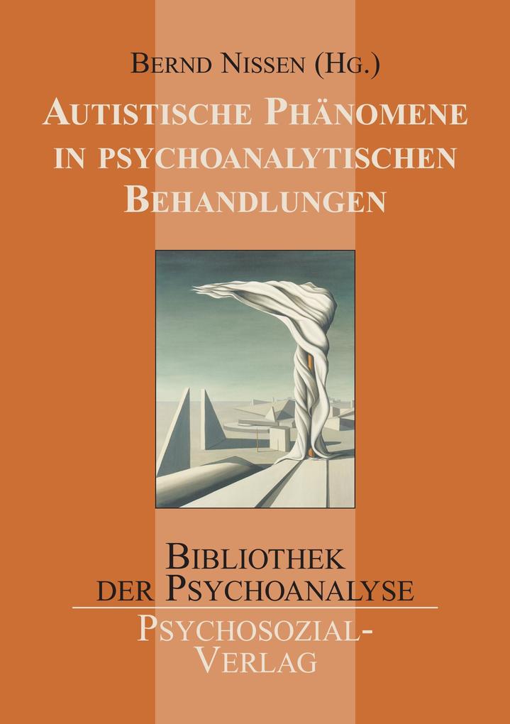 Produktbild: Autistische Phänomene in psychoanalytischen Behandlungen | Bernd Nissen
