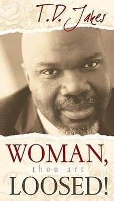 Produktbild: Woman, Thou Art Loosed!: Healing the Wounds of the Past | T. D. Jakes