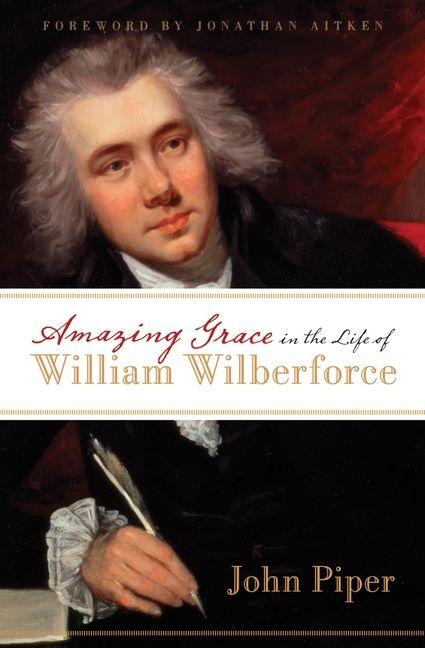 Produktbild: Amazing Grace in the Life of William Wilberforce | John Piper