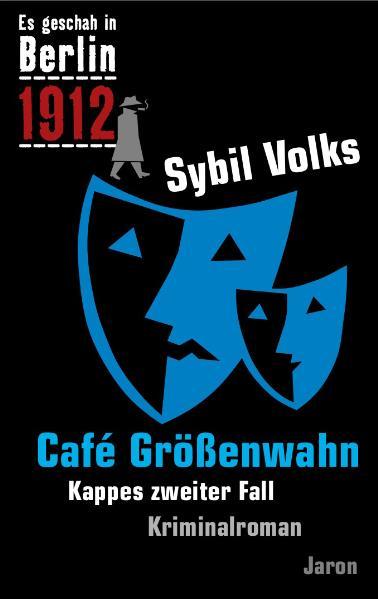 Produktbild: Es geschah in Berlin 1912 Cafe Größenwahn | Sybil Volks