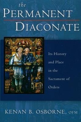 The Permanent Diaconate: Its History and Place in the Sacrament of Orders als Taschenbuch