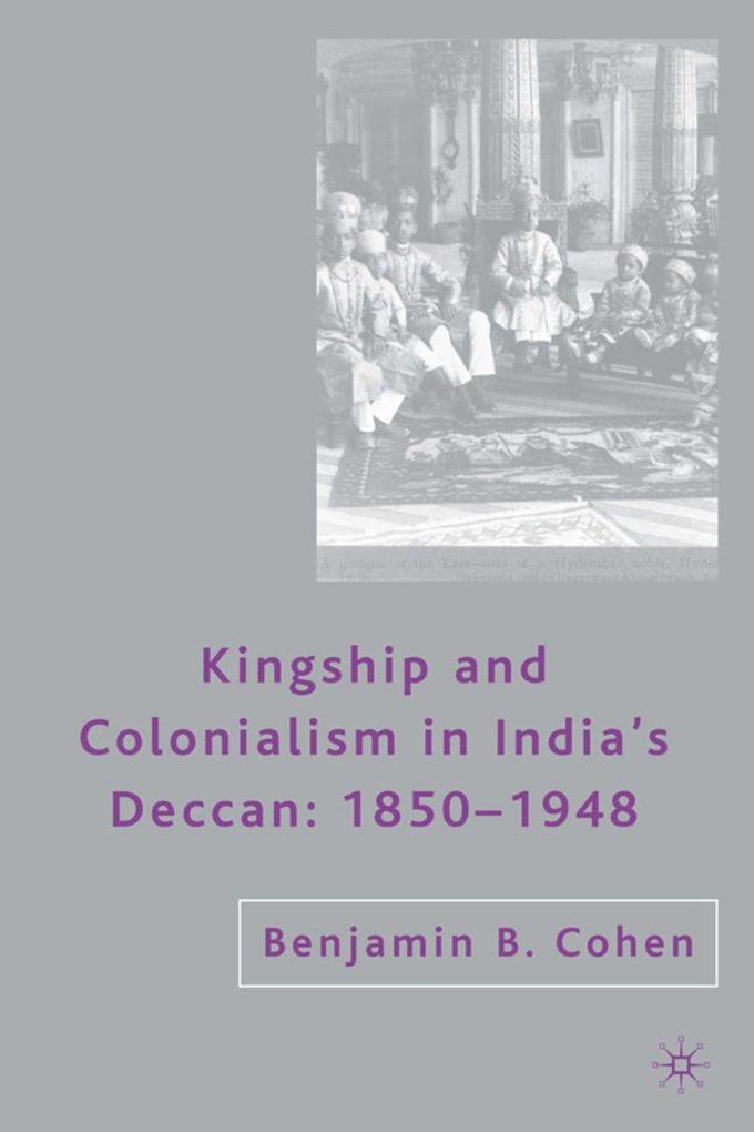 Produktbild: Kingship and Colonialism in India's Deccan | B. Cohen