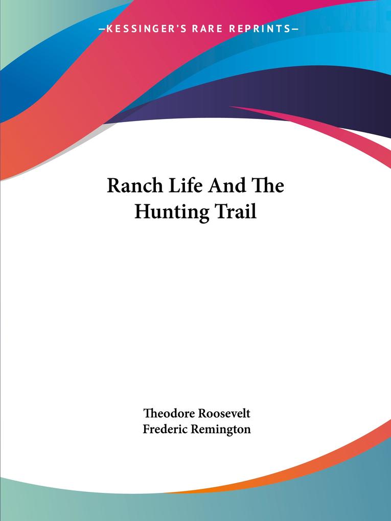 Produktbild: Ranch Life And The Hunting Trail | Theodore Roosevelt