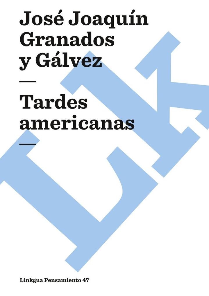 Produktbild: Tardes americanas | José Joaquín Granados Y Gálvez