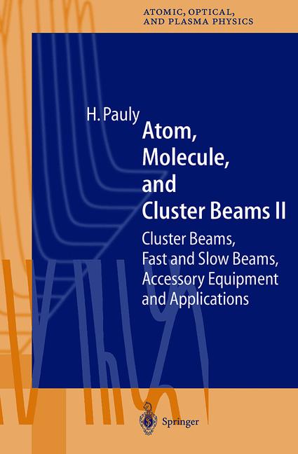Weitere Ansicht: Atom, Molecule, and Cluster Beams II | Hans Pauly