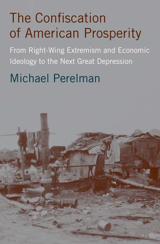 Produktbild: The Confiscation of American Prosperity | M. Perelman, Michael Perelman