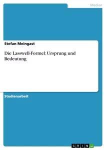 Produktbild: Die Lasswell-Formel: Ursprung und Bedeutung | Stefan Meingast