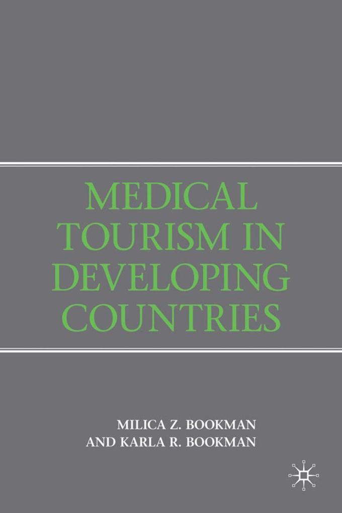 Produktbild: Medical Tourism in Developing Countries | M. Bookman, Milica Zarkovic Bookman, Karla R. Bookman