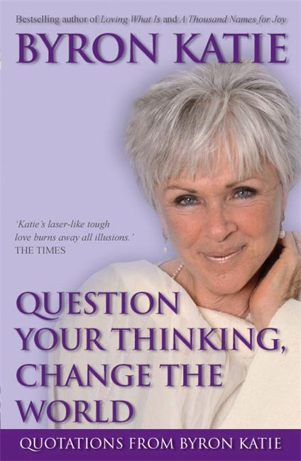 Produktbild: Question Your Thinking, Change the World | Byron Katie