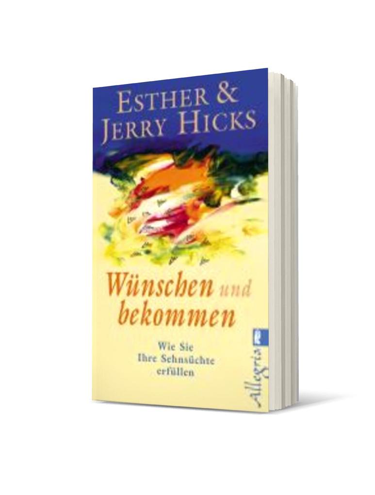 Weitere Ansicht: Wünschen und bekommen | Esther Hicks, Jerry Hicks