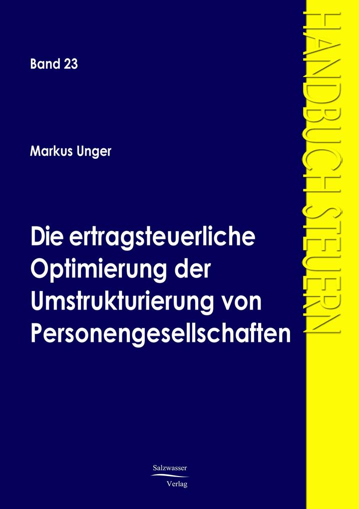 Produktbild: Die ertragsteuerliche Optimierung der Umstrukturierung von Personengesellschaften | Markus Unger