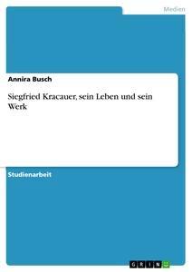 Produktbild: Siegfried Kracauer, sein Leben und sein Werk | Annira Busch