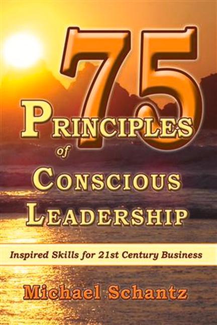 Produktbild: 75 Principles of Conscious Leadership | Michael Schantz M a M B a