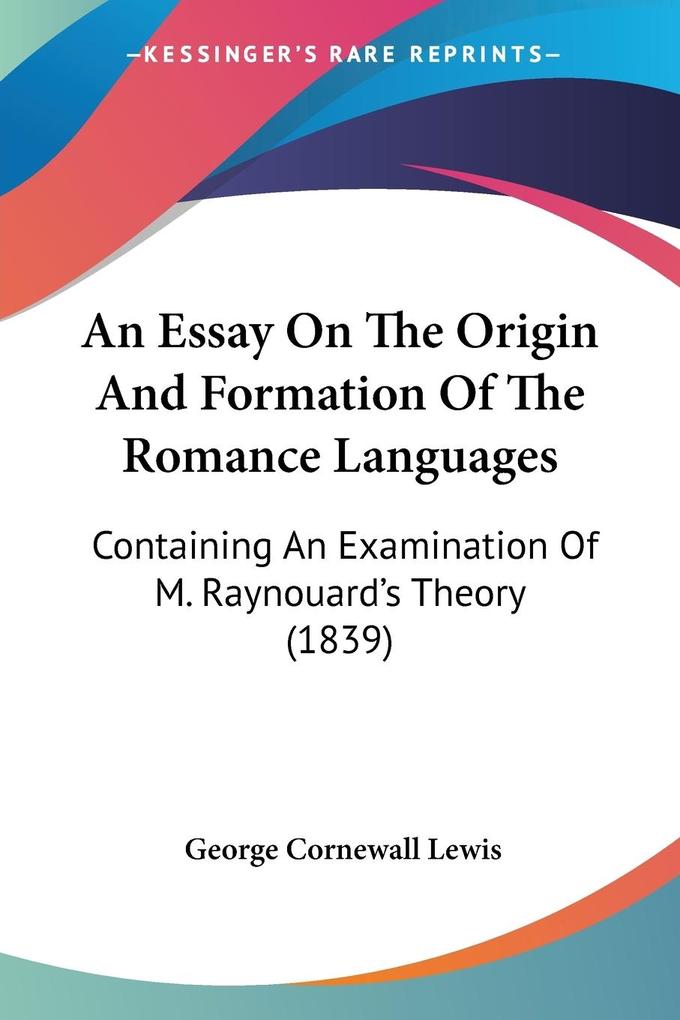 Produktbild: An Essay On The Origin And Formation Of The Romance Languages | George Cornewall Lewis