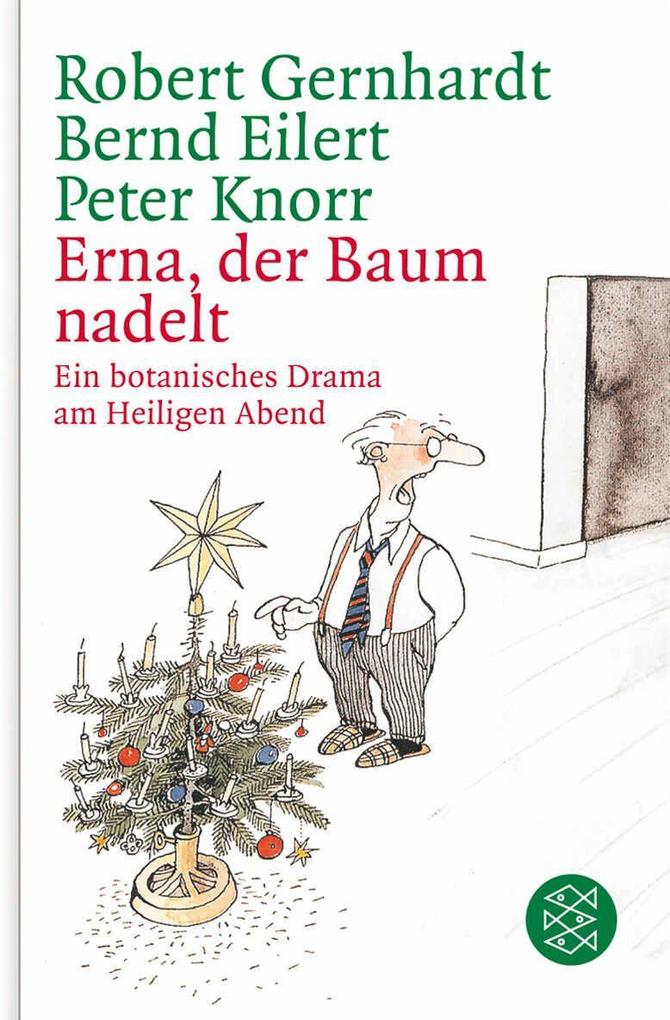 Produktbild: Erna, der Baum nadelt! | Bernd Eilert, Robert Gernhardt, Peter Knorr