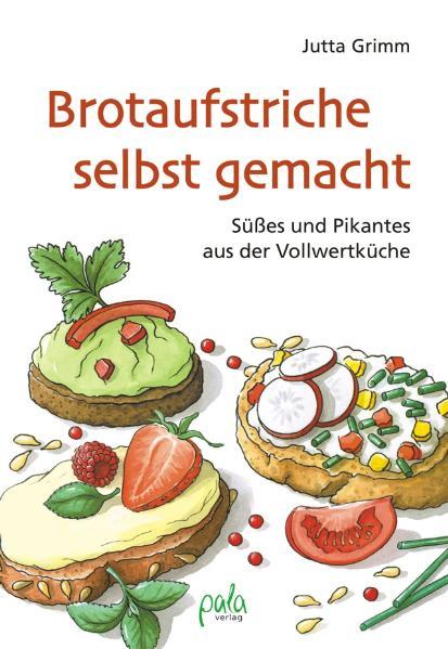 Produktbild: Brotaufstriche selbst gemacht | Jutta Grimm