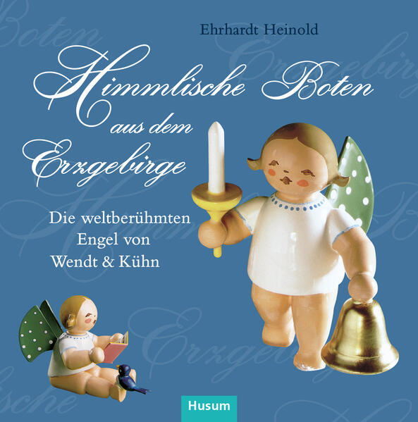 Produktbild: Himmlische Boten aus dem Erzgebirge | Erhardt Heinold, Ehrhardt Heinold