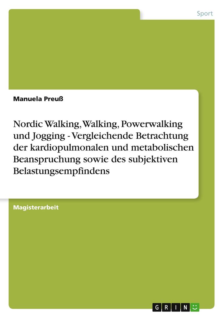 Produktbild: Nordic Walking, Walking, Powerwalking und Jogging - Vergleichende Betrachtung der kardiopulmonalen und metabolischen Beanspruchung sowie des subjektiven Belastungsempfindens | Manuela Preuß