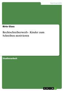 Produktbild: Rechtschreiberwerb - Kinder zum Schreiben motivieren | Birte Glass