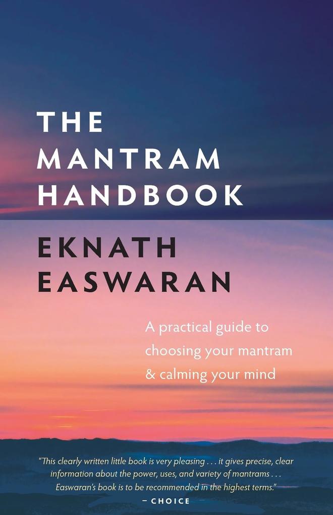 The Mantram Handbook: A Practical Guide to Choosing Your Mantram and Calming Your Mind als Taschenbuch