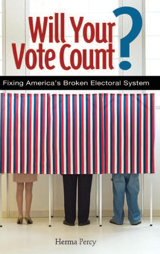Will Your Vote Count? Fixing America's Broken Electoral System als Buch (gebunden)