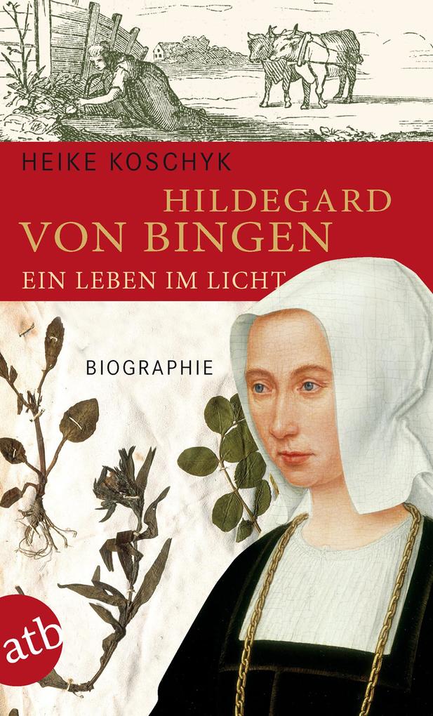 Produktbild: Hildegard von Bingen. Ein Leben im Licht | Heike Koschyk