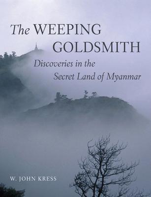 The Weeping Goldsmith: Discoveries in the Secret Land of Myanmar als Buch (gebunden)