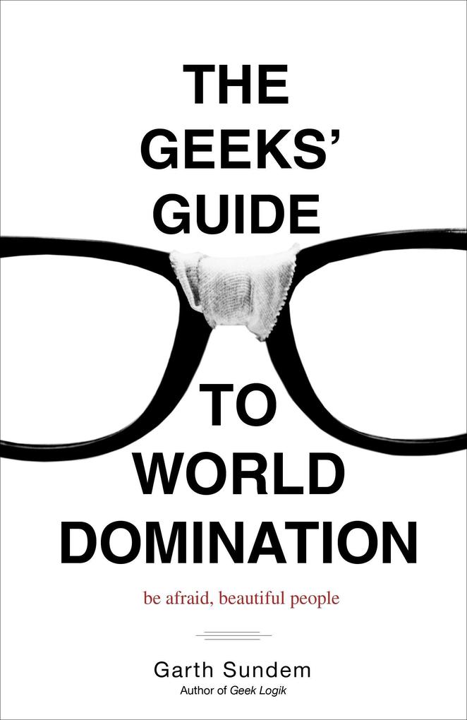 Produktbild: The Geeks' Guide to World Domination | Garth Sundem
