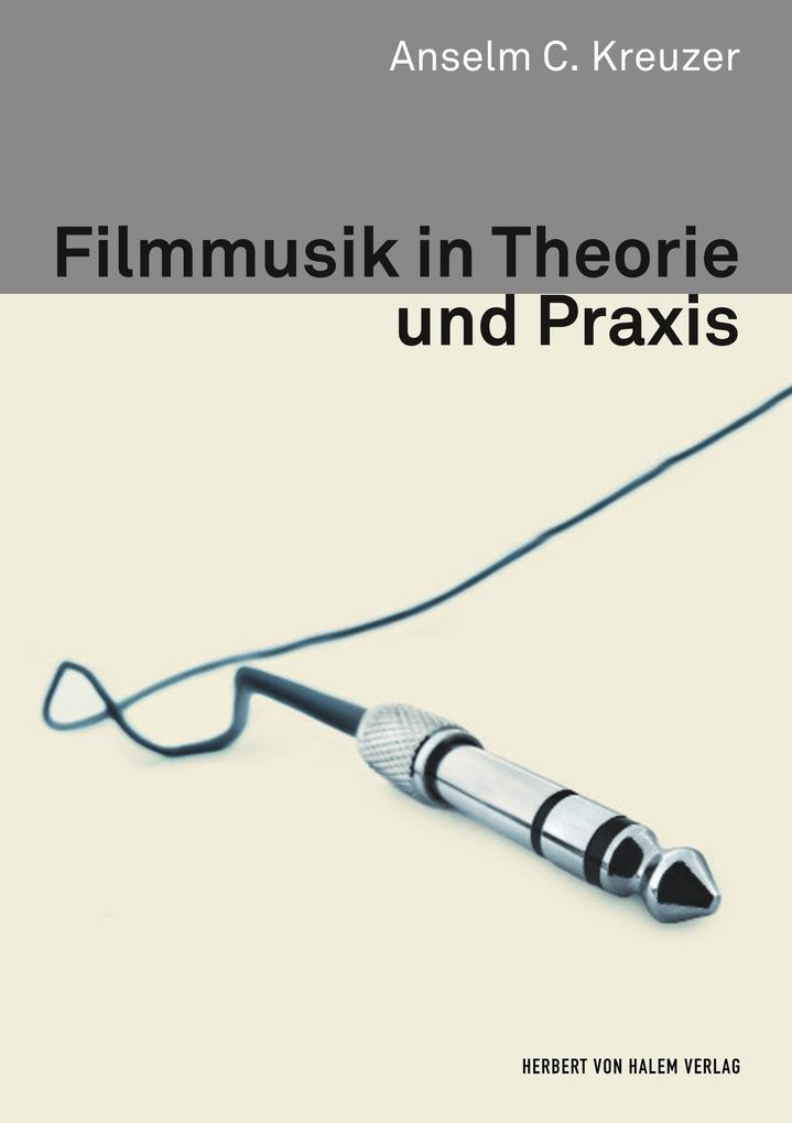 Produktbild: Filmmusik in Theorie und Praxis | Anselm C. Kreuzer