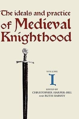 The Ideals and Practice of Medieval Knighthood I: Papers from the First and Second Strawberry Hill Conferences als Buch (gebunden)