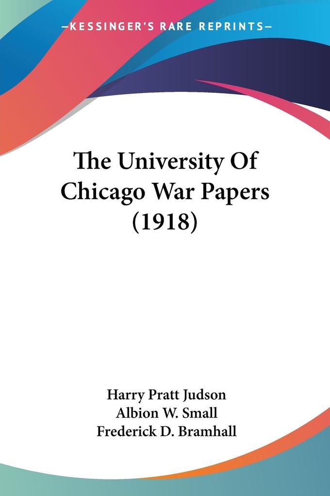 The University Of Chicago War Papers (1918) als Taschenbuch