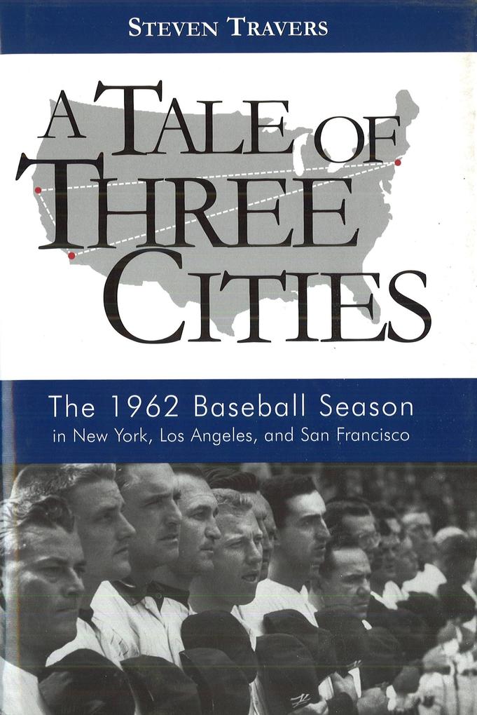 A Tale of Three Cities: The 1962 Baseball Season in New York, Los Angeles, and San Francisco als Buch (gebunden)